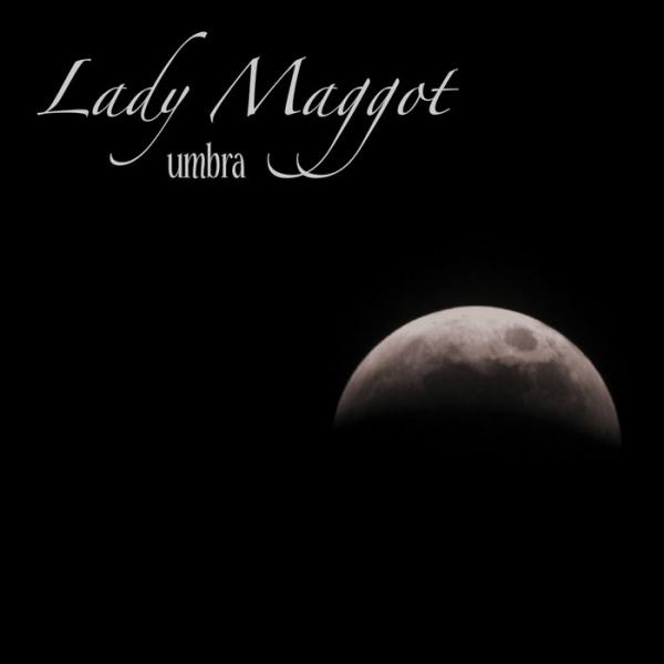 Lady Maggot - Umbra (EP)