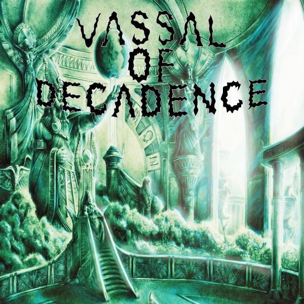 Vassal Of Decadence - Discography (2014 - 2019)