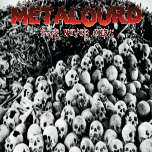 Metalourd - War Never Ends