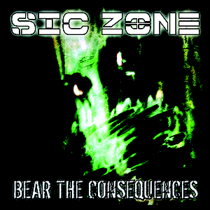 Sic Zone - Bear the Consequences