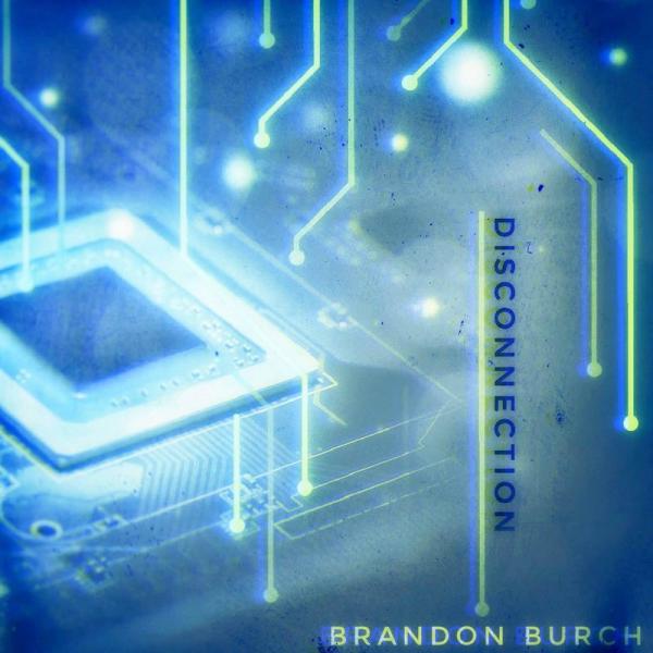 Brandon Burch - Disconnection