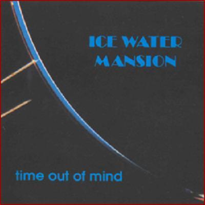 Ice Water Mansion - Time Out Of Mind