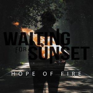 Waiting For Sunset - Hope Of Fire