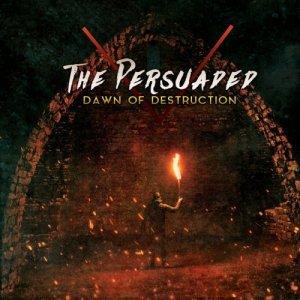 The Persuaded - Dawn Of Destruction