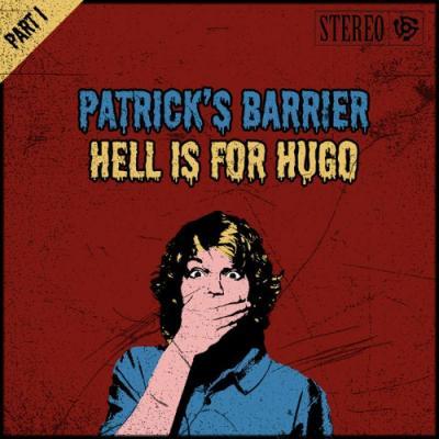 Patrick's Barrier - Hell Is For Hugo (Part I)