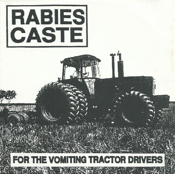 Rabies Caste - For the Vomiting Tractor Drivers