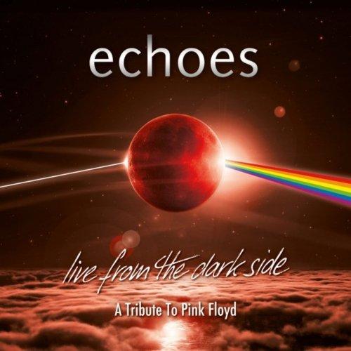 Echoes - Live From The Dark Side A Tribute To Pink Floyd (Live)