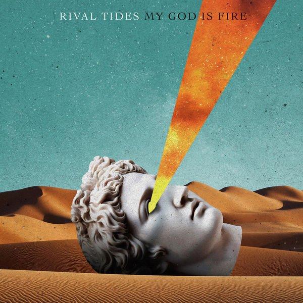 Rival Tides - My God Is Fire