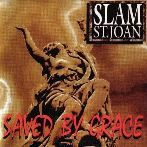 Slam St Joan - Saved by Grace