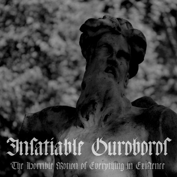 Insatiable Ouroboros - The Horrible Motion of Everything in Existence