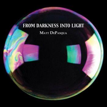Matt DePasqua - From Darkness Into Light