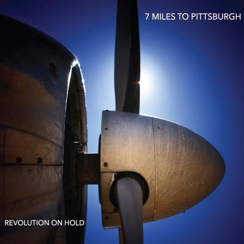 7 Miles To Pittsburgh - Revolution On Hold