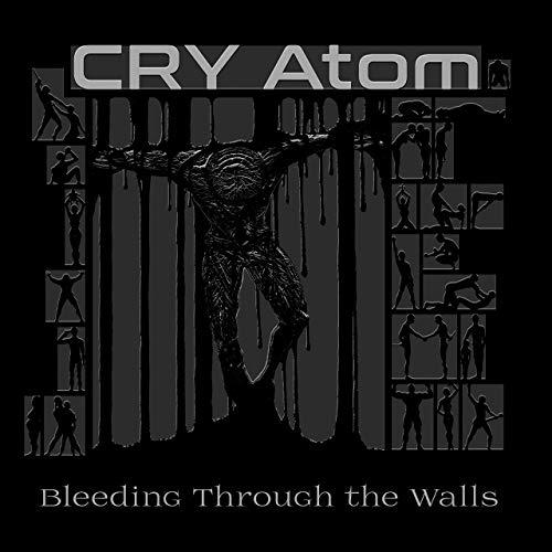 Cry Atom - Bleeding Through The Walls