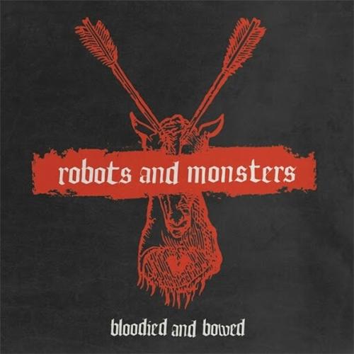 Robots and Monsters - Bloodied and Bowed (EP)