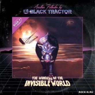 Black Tractor - The Wonders Of The Invisible World
