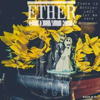 Ether Coven - There Is Nothing Left For Me Here