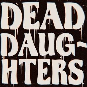 Dead Daughters - Dead Daughters