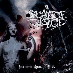 Sacrifice Justice - Someone Speaks Shit