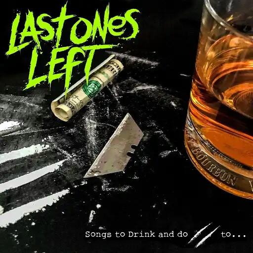 Last Ones Left - Songs to Drink and Do...