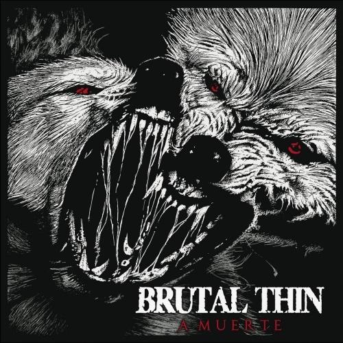Brutal Thin - A Muerte