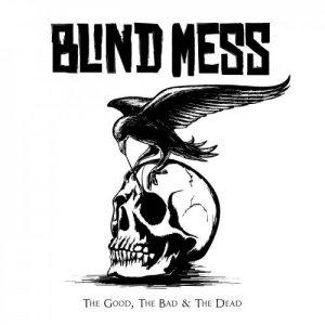 Blind Mess - The Good, The Bad &amp; The Dead