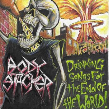 Body Stacker - Drinking Songs for the End of the World