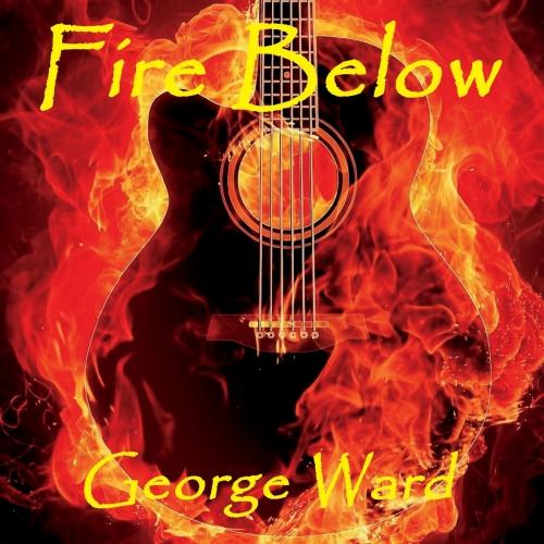 George Ward - Fire Below