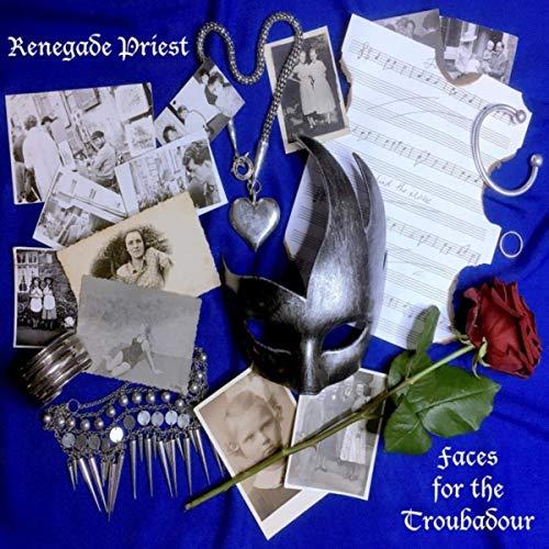 Renegade Priest - Faces For The Troubadour