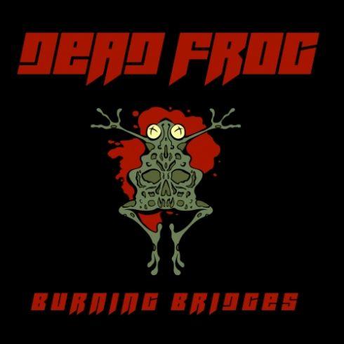 Dead Frog - Burning Bridges
