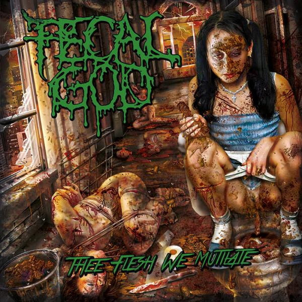 Fecal God - Thee Flesh We Mutilate