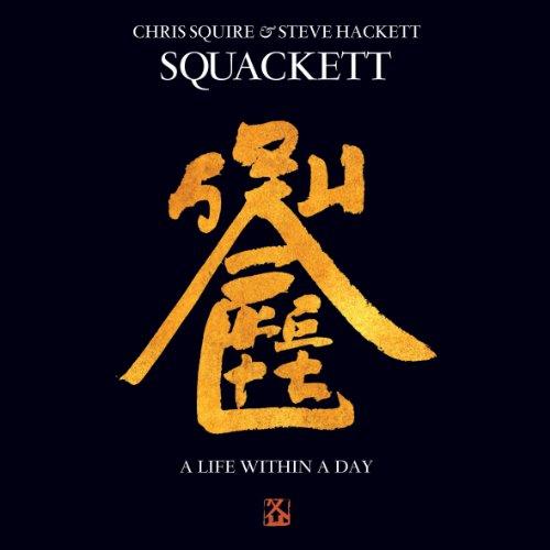 Squackett - (Chris Squire &amp; Steve Hackett) A Life Within A Day