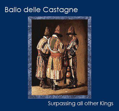 Ballo delle Castagne - Surpassing All Other Kings (lossless)