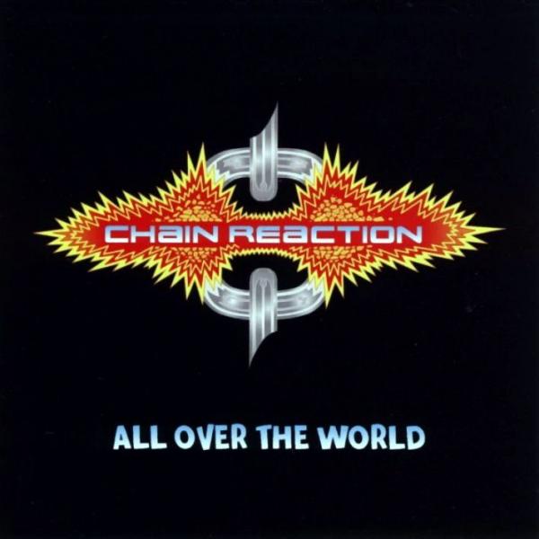 Chain Reaction - All over the World (Compilation)