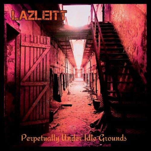 Lazleitt - Perpetually Under Idle Grounds