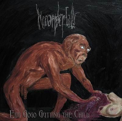Neoandertals - Ebu Gogo Gutting The Child