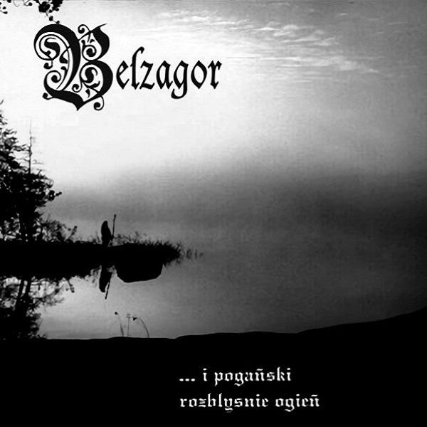 Belzagor - ...i pogański rozbłyśnie ogień (Demo)