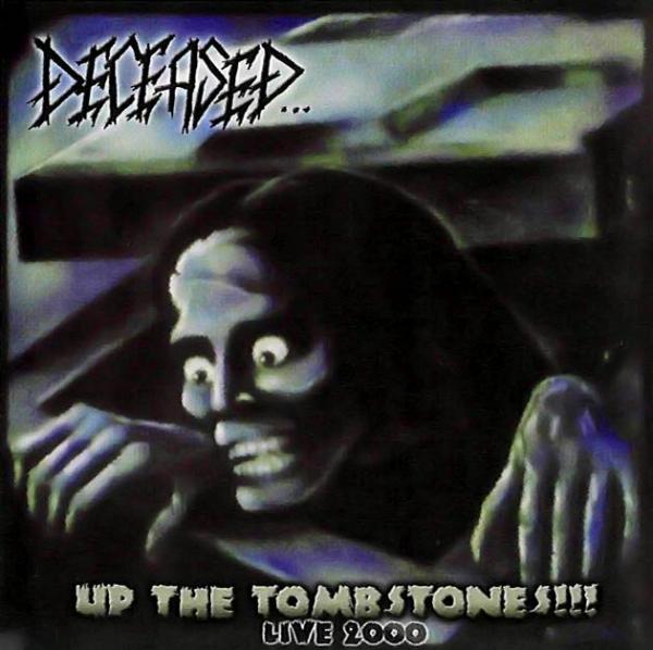 Deceased - Up the Tombstones!!! Live 2000