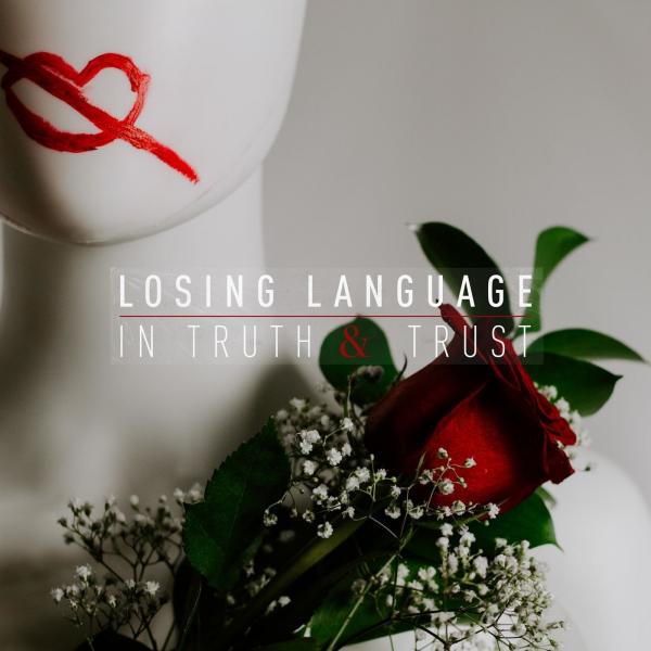 Losing Language - In Truth &amp; Trust