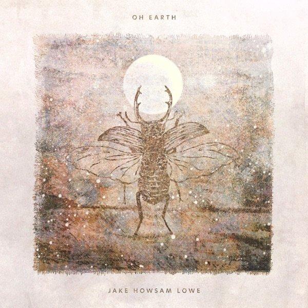 Jake Howsam Lowe - Oh Earth (EP)