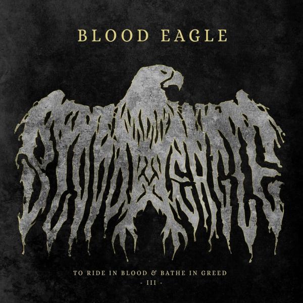 Blood Eagle - To Ride in Blood &amp; Bathe in Greed III (EP)