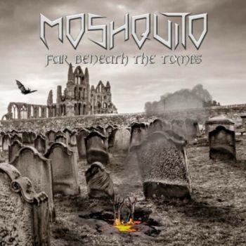 Moshquito - Far Beneath The Tombs