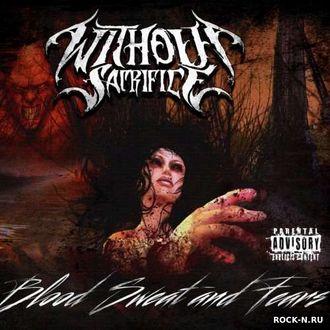 Without Sacrifice - Blood Sweat And Fears