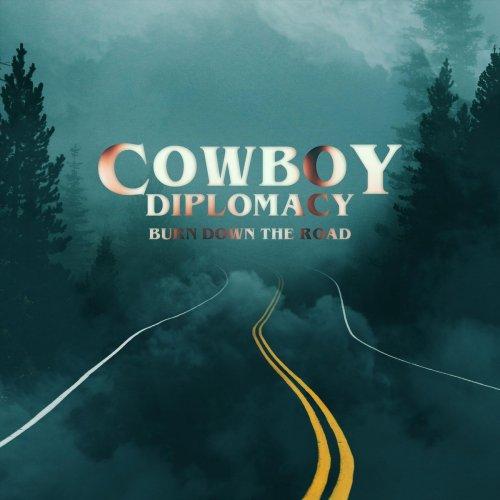 Cowboy Diplomacy - Burn Down The Road