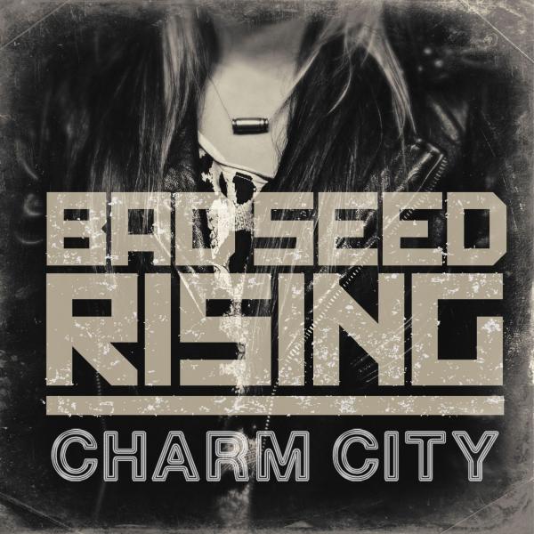 Bad Seed Rising - Charm City (EP)