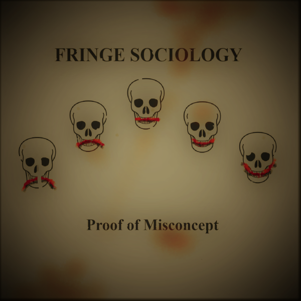 Fringe Sociology - Proof of Misconcept (EP)