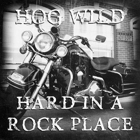 Hog Wild - Hard In A Rock Place