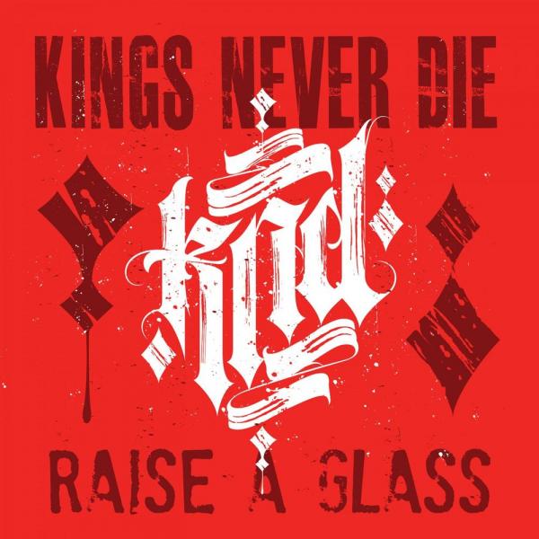 Kings Never Die - Raise A Glass (EP)