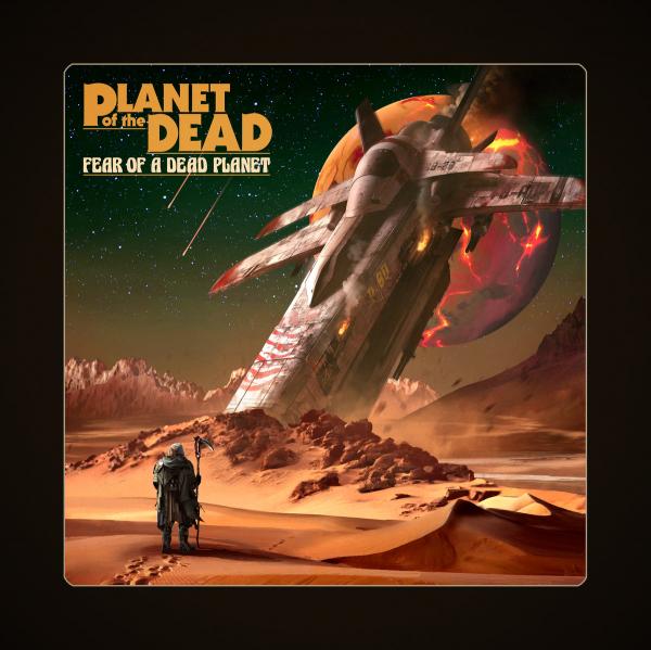 Planet of the Dead - Fear of a Dead Planet