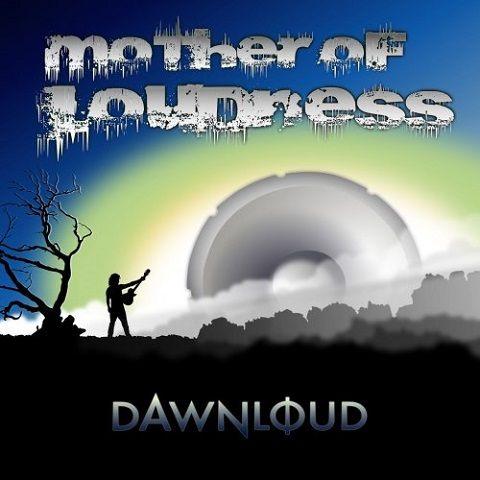 Mother Of Loudness - Dawnloud