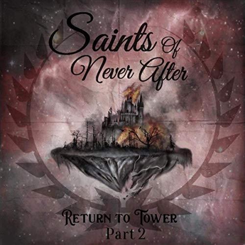 Saints of Never After - Return to Tower, Pt. 2 (EP)